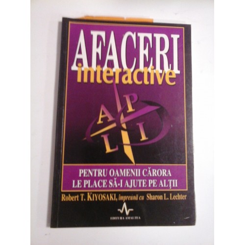 AFACERI INTERACTIVE - Robert T, KIYOSAKI * Sharon L. LECHTER AFACERI INTERACTIVE - Robert T, KIYOSAKI * Sharon L. LECHTER